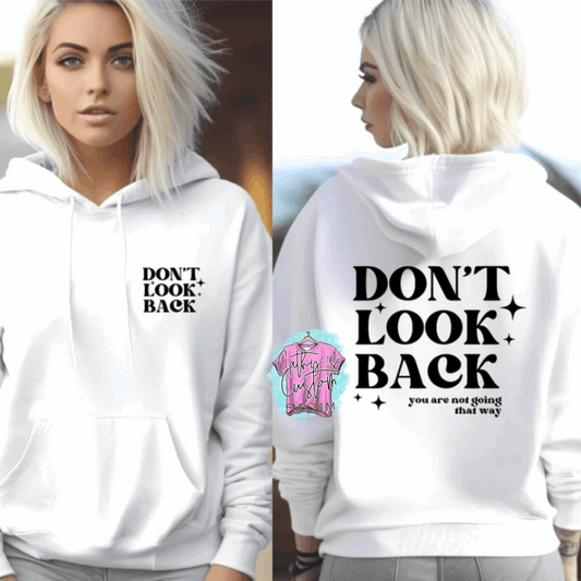 Don't Look Back You're Not Going That Way Hooded Sweatshirt, Sweatshirt, or T-Shirt - Cathy's Custom Emporium