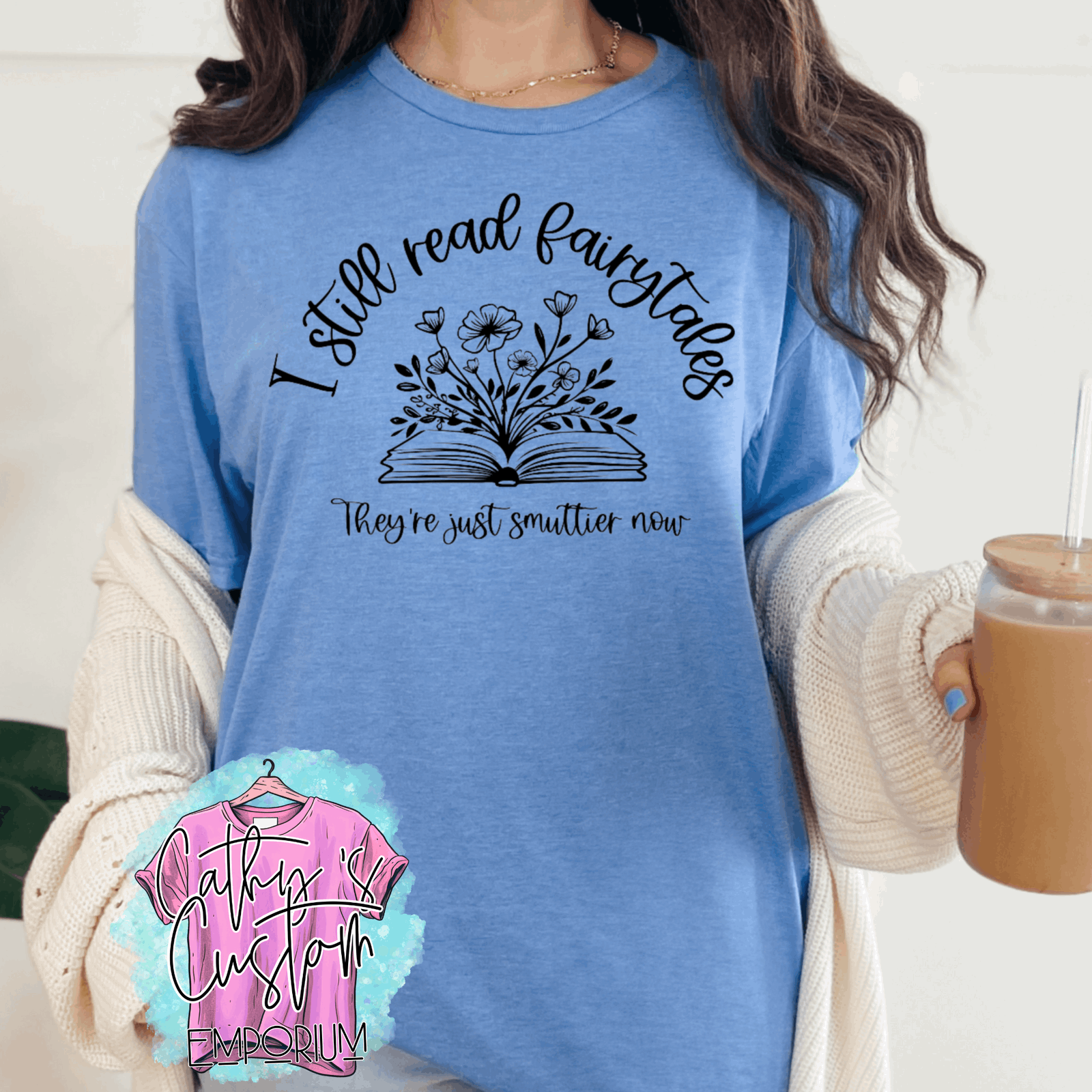 I Still Read Fairytales They're Just Smuttier Now Blue Women's Graphic Tee Shirt - Cathy's Custom Emporium