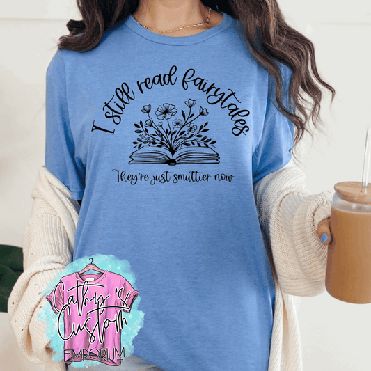 I Still Read Fairytales They're Just Smuttier Now Blue Women's Graphic Tee Shirt - Cathy's Custom Emporium