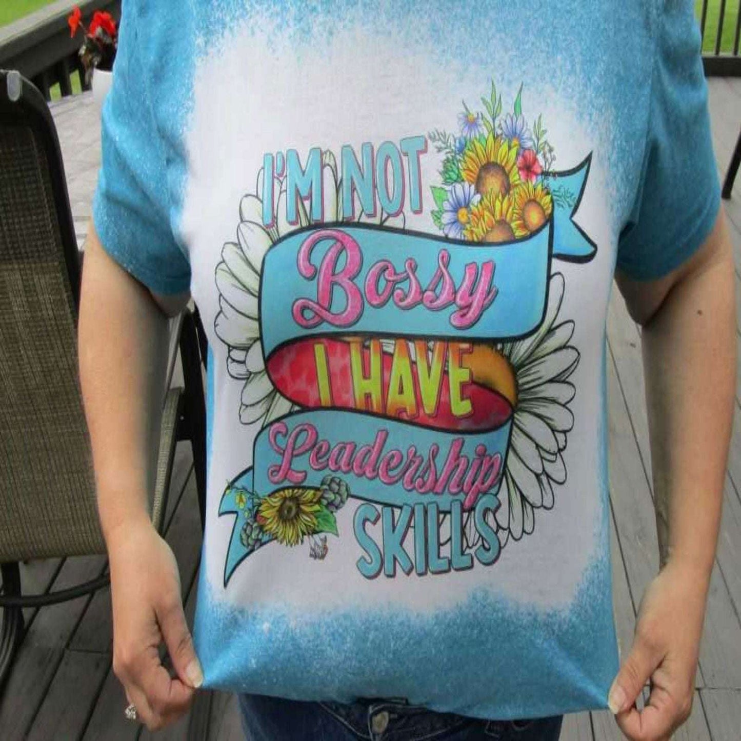 I'm Not Bossy I have Leadership Skills Ladies Bleached T Shirt - Cathy's Custom Emporium