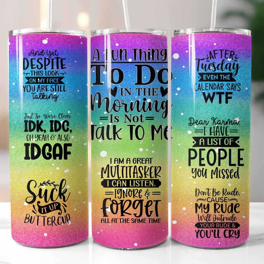20 oz rainbow gradient tumbler with funny quotes like “After Tuesday even the calendar says WTF”