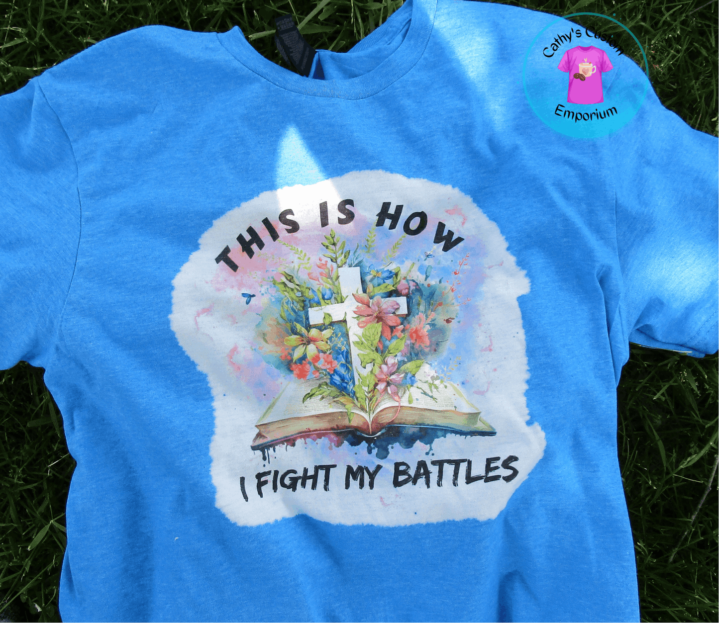 This is How I Fight My Battles Tee - Cathy's Custom Emporium