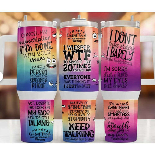 40 oz stainless steel tumbler with rainbow colors and sarcastic quotes like “Cancel my subscription—I’m done with your issues”