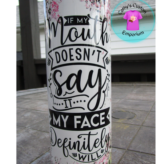 If My Mouth Doesn't Say It 20 Ounce Tumbler Cathy's Custom Emporium