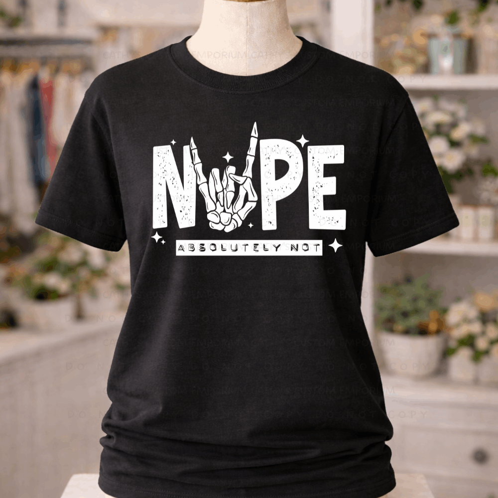 Nope Absolutely Not Graphic T-Shirt displayed on a black shirt featuring a skeleton hand design. Available in white and black print options.