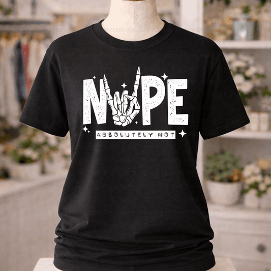 Nope Absolutely Not Graphic T-Shirt displayed on a black shirt featuring a skeleton hand design. Available in white and black print options.