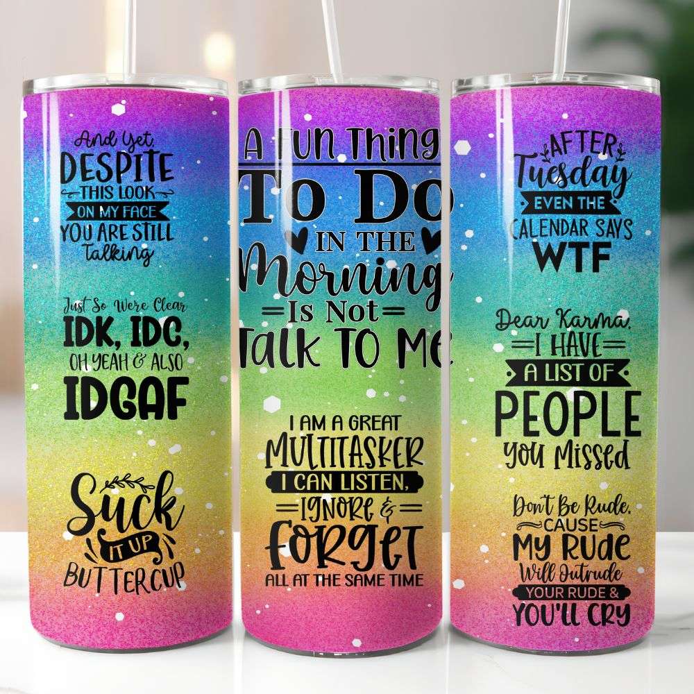 20 oz rainbow gradient tumbler with funny quotes like “After Tuesday even the calendar says WTF”