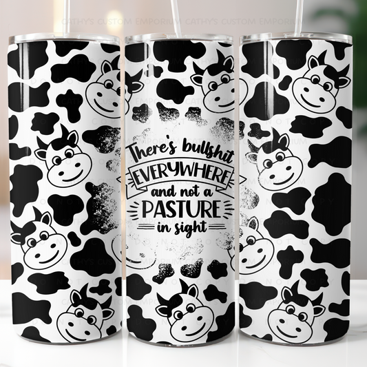 There's Bullshit Everywhere and Not a Pasture in Sight Cow 20 Ounce Stainless Steel Tumbler Cathy's Custom Emporium