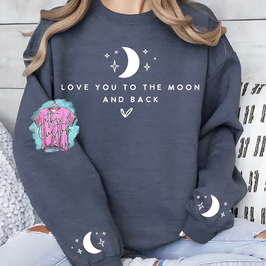 Love You to The Moon and Back Sweatshirt